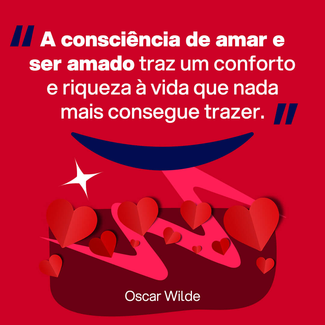 Imagem com frase do Dia dos Namorados para Facebook, WhatsApp, Instagram ou Kwai: A consciência de amar e ser amado traz um conforto e riqueza à vida que nada mais consegue trazer. Oscar Wilde.