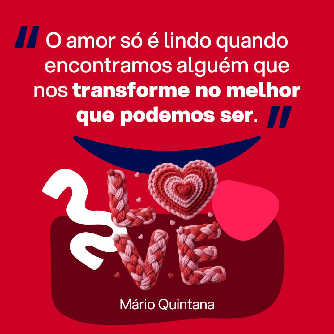 Imagem com frase do Dia dos Namorados para Facebook, WhatsApp, Instagram ou Kwai: O amor só é lindo quando encontramos alguém que nos transforme no melhor que podemos ser.  Mário Quintana.