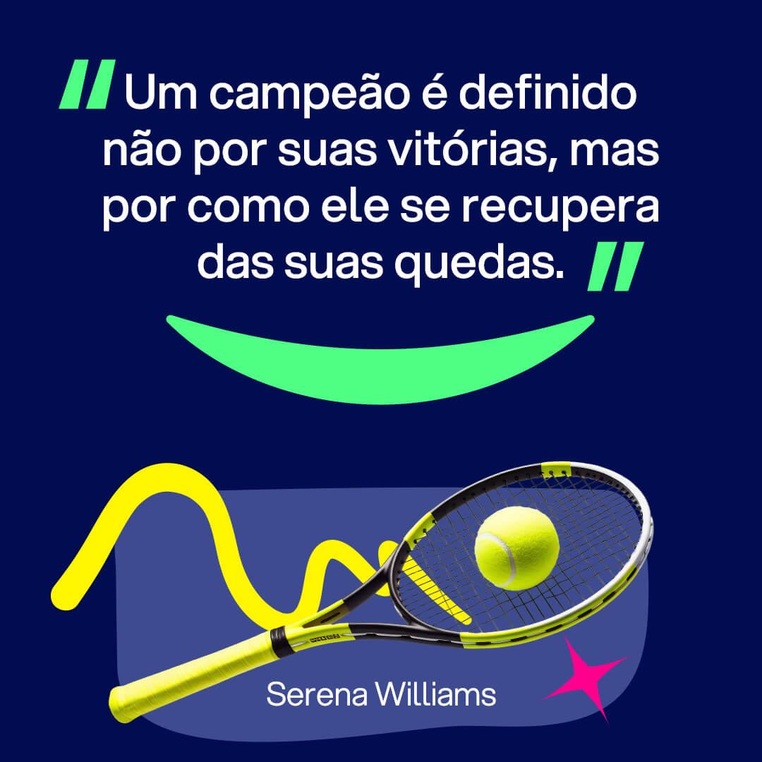 Imagem para Instagram sobre frases sobre esporte: “Um campeão é definido não por suas vitórias, mas por como ele se recupera das suas quedas.” Serena Williams